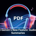 Meet Gemini’s New Feature: Audio PDF Summaries