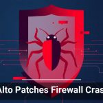 Palo Alto Patches Firewall Crash Bug