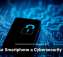 Is Your Smartphone a Cybersecurity Risk?